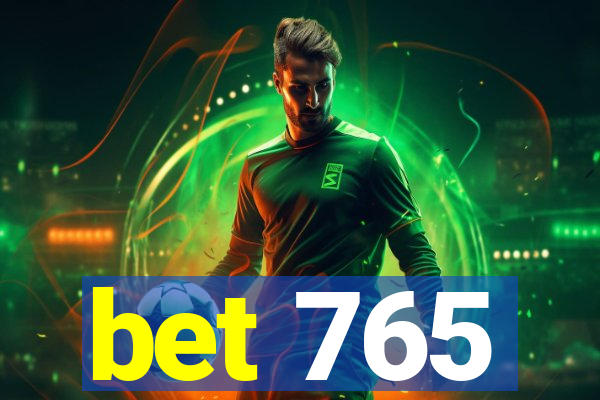 bet 765